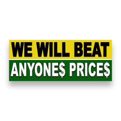 WE WILL BEAT ANYONES PRICES...