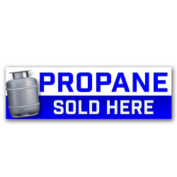 Propane Sold Here Vinyl...