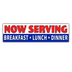 NOW SERVING BREAKFAST LUNCH...