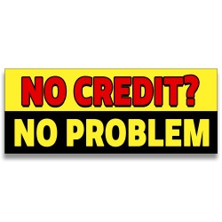 No Credit No Problem Vinyl Banner with Optional Sizes (Made in the USA)