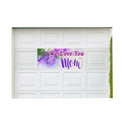 Mother's Day We Love You Mom 21" x 47" Magnetic Garage Banner For Steel Garage Doors