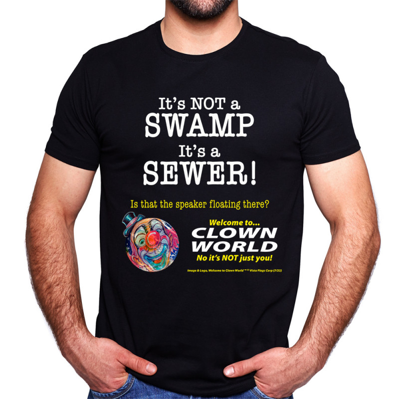 It's Not a Swamp It's a Sewer Clown World™ Unisex Tee (Made in Texas)