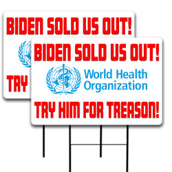 The W.H.O. - Biden Sold Us Out 2 Pack Double-Sided Yard Signs 16" x 24" with Metal Stakes (Made in Texas)