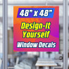 Design It Yourself (DIY) - Window Decals - 48" x 48" (Made in Texas)