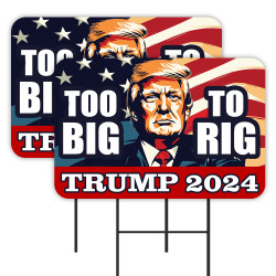 Trump 2024 - Too Big To Rig 2 Pack Double-Sided Yard Signs 16" x 24" with Metal Stakes (Made in Texas)