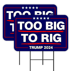 Too Big To Rig - Trump 2024...