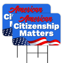 American Citizenship Matters 2 Pack Double-Sided Yard Signs 16" x 24" with Metal Stakes (Made in Texas)