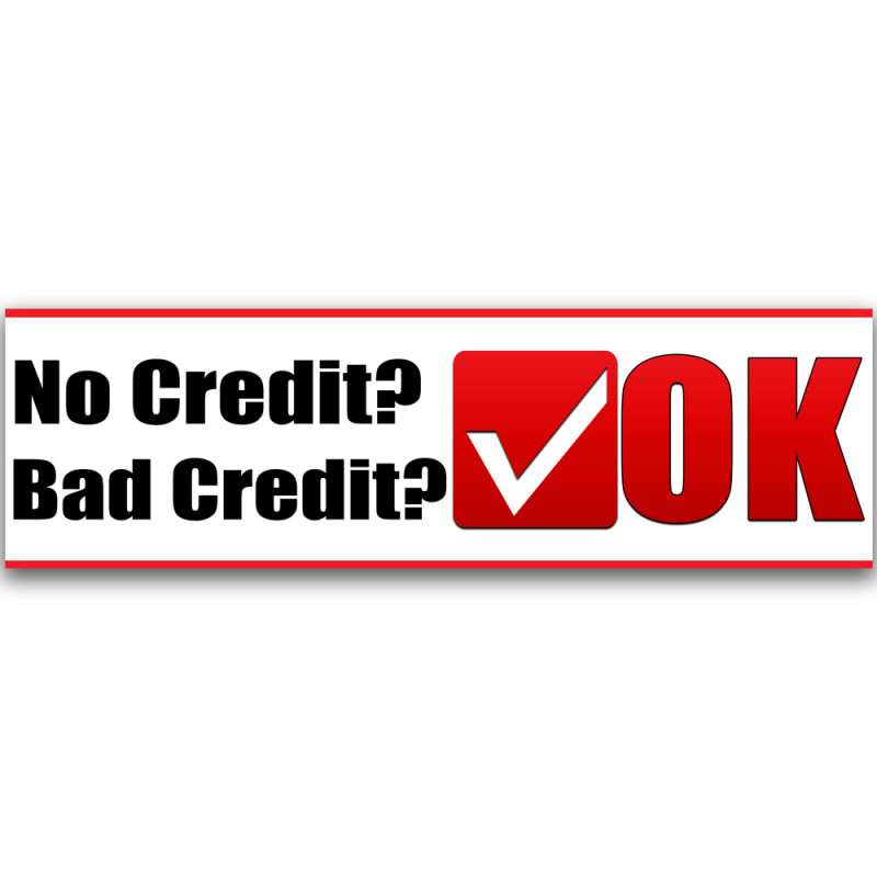 No Credit? Bad Credit? OK Vinyl Banner 10 Feet Wide by 3 Feet Tall